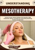 Understanding Independently Published Understanding Mesotherapy: Treatment Concepts, Injection Techniques, Skin Preparation, Safety Considerations, Aftercare, and Guidance for Understanding Mesotherapy Procedures and Applications Paperback