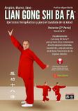 Lian Bol Lian Gong Shi Ba Fa Posterior - Hou Shi Ba Fa: 2ª Forma del sistema Lian Gong Shi Ba Fa para prevención y tratamiento de articulaciones doloridas, ... funcionales de los órganos internos.