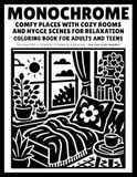 Monochrome Comfy Places with Cozy Rooms and Hygge Scenes: Cozy Coloring Book with Warm Interiors, Peaceful Spaces and Relaxing One-Color Scenes for Adults and Teens