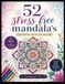 52 Stress-Free Mandalas: A Relaxing Coloring Book for Adults