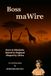 Boss maWire: Born in Rhodesia, Raised in England, Shaped by Africa