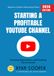 Starting a Profitable YouTube Channel:: Beginner's Guide to Monetizing Videos, Growing Subscribers, and Creating Viral Content