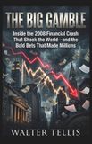 The Libri GmbH The Big Gamble: Inside the 2008 Financial Crash That Shook the World—and the Bold Bets That Made Millions: 19