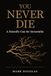 You Never Die: A Scientific Case for Immortality