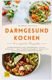 Darmgesund kochen: Darmfreundliche Ernährung leicht gemacht – Das Darmgesundheit Buch mit alltagstauglichen Rezepten