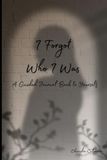 I Forgot Who I Was: A Guided Journal Back to Yourself