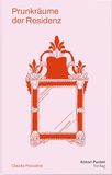 Prunkräume Verlag Anton Pustet e.U. Prunkräume der Residenz in Salzburg Hardcover