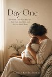 Day One: The Calm, Clear-Eyed Read on Baby Gear, Safe Sleep, and the First Weeks Home