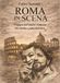 Roma in scena. Viaggio nel teatro romano tra storia e palcoscenico