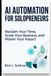 AI Automation for Solopreneurs: Reclaim Your Time, Scale Your Business, and Master Your Impact