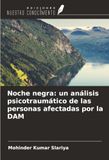 Noche Ediciones Nuestro Conocimiento Noche negra: un análisis psicotraumático de las personas afectadas por la DAM Paperback