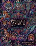 Psychedelic Animals: A Bold & Easy Coloring Book for Adults With 40+ Original Animal Designs for Relaxation and Creative Fun