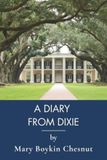 A Diary from Dixie: Southern Belle of the Confederacy (Annotated)