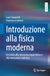 Introduzione alla fisica moderna: Un invito alla meccanica quantistica e alla meccanica statistica
