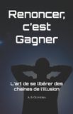 Renoncer, Libri GmbH Renoncer, c'est gagner: L’art de se libérer des chaînes de l’illusion Paperback