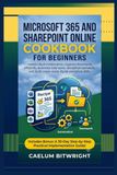 Microsoft 365 and SharePoint Online Cookbook