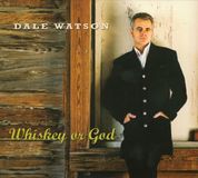 Whiskey Dale Watson Whiskey or God