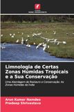 Limnologia de Certas Zonas Húmidas Tropicais e a Sua Conservação: Uma Abordagem de Restauro e Conservação: As Zonas Húmidas da Índia