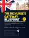 The UK Nurse's Gateway Blueprint 2027-2028 Edition: Master the NMC CBT and OSCE with Confidence