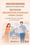 Devenir décorateur d’intérieur/home stager: Le guide clair pour s'orienter ou se reconvertir