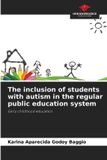 The Our Knowledge Publishing The inclusion of students with autism in the regular public education system Paperback