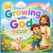 Growing With God: A Christian Coloring Book for Kids Ages 4–8