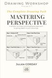 MASTERING PERSPECTIVE: A simple, concrete, and progressive approach to giving depth to your drawings.