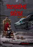 Troisième siècle - Tome 3 : Le royaume (EXPLICIT Edition)