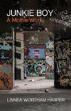 Junkie Boy: A MotherWork Paperback