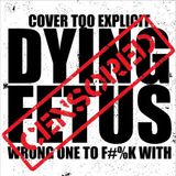 Suburban Dying Fetus Wrong One to Fuck With LP
