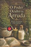 O Independently Published O Poder Oculto da Arruda Paperback