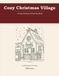 Cozy Christmas Village: A Cozy Fantasy Coloring Book for Adults