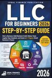LLC for Beginners 2026: The Complete Step-by-Step Guide to Form, Start a Business, Build Business Credit, Reduce Taxes Legally, Stay Compliant, and Scale to 6–7 Figures (Small Business & Taxes)
