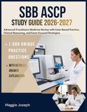 SBB SBB ASCP STUDY GUIDE 2026-2027: Advanced Transfusion Medicine Review with Case-Based Practice, Clinical Reasoning, and Exam-Focused Strategies