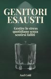 Genitori esausti: Gestire lo stress quotidiano senza sentirsi falliti