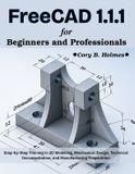 FreeCAD Next Level Technology FreeCAD 1.1.1 for Beginners and Professionals