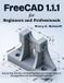 FreeCAD Next Level Technology FreeCAD 1.1.1 for Beginners and Professionals