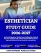 ESTHETICIAN STUDY GUIDE 2026-2027: 900 Practice Questions, Detailed Answer Explanations, Facial and Skin Care Techniques, Step-by-Step Treatment ... Flashcards for the Esthetician Licensing Exam