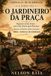 O Independently Published O Jardineiro Da Praça Paperback