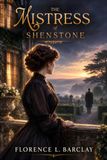 The Mistress of Shenstone: A Classic Edwardian Romance of Love, Loss, and Redemption