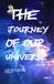 The Journey of Our Universe: A ride through 13.8 billion years with a friend from future