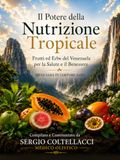 Il Potere della Nutrizione Tropicale Frutti ed Erbe del Venezuela per la Salute e il Benessere: “MENS SANA IN CORPORE SANO”
