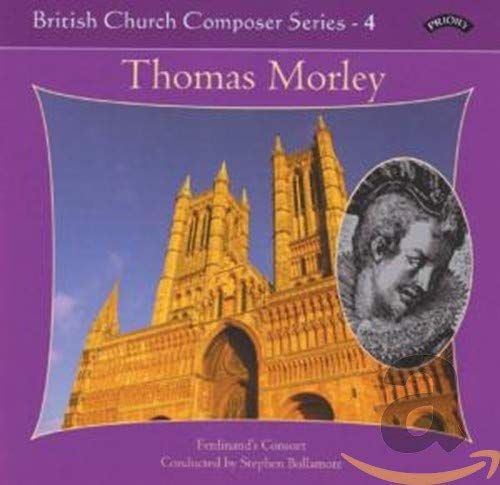 Bullamore/Ferdinands British Church Music Series - 4: Music Of Thomas Morley