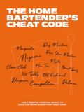 The Home Bartender's Cheat Code: How 9 Essential Cocktails Unlock the Structure Behind Almost Every Great Drink