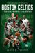The Independently Published The Complete History of the Boston Celtics: From Humble Beginnings to NBA Greatness