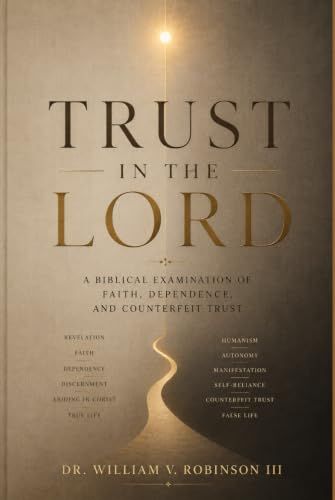 Trust in the Lord: A Biblical Response to Humanism, Manifestation, and the New Age Movement