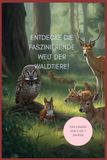 Entdecke Waldtiere: Entdecke die faszinierende Welt der Waldtiere! Für Kinder von 3 bis 7 Jahren