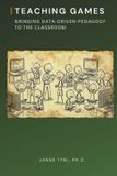 Teaching Independently Published Teaching Games: Bringing data-driven pedagogy to the classroom Paperback