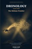 Dronology The Defense Frontier: From Eye to Effector — How Drones Change the Shape of Conflict