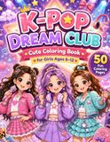 K-Pop Dream Club Coloring Book for Girls Ages 6–12